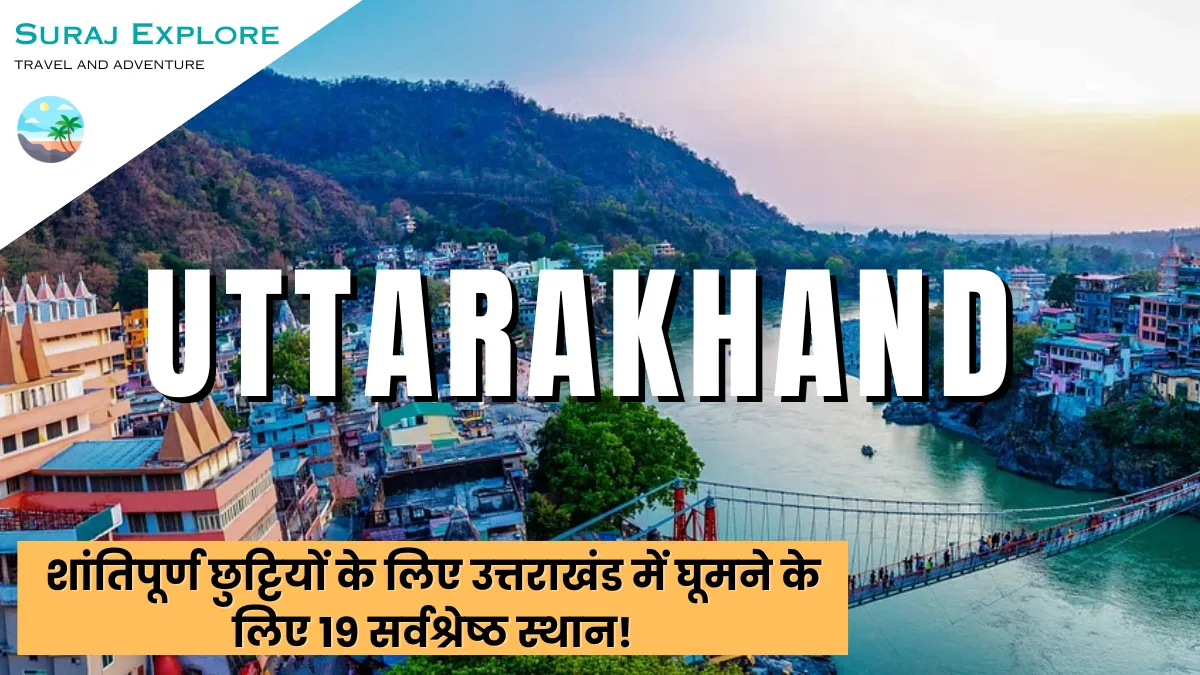 19 Best Places to Visit in Uttarakhand